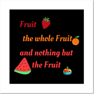 Nothing but the fruit Posters and Art